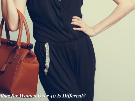 Why a Handbag for Women Over 40 Is Different