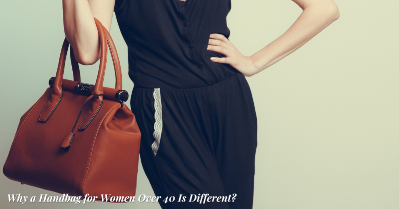 Why a Handbag for Women Over 40 Is Different