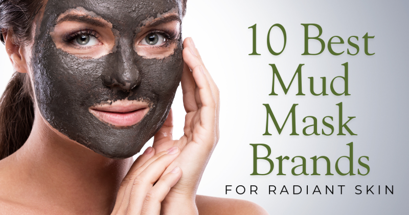 10 Best Mud Mask Brands for Radiant Skin in 2025